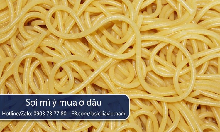 Chọn mua sợi mì Ý ngon ở đâu để đảm bảo chất lượng tốt nhất
