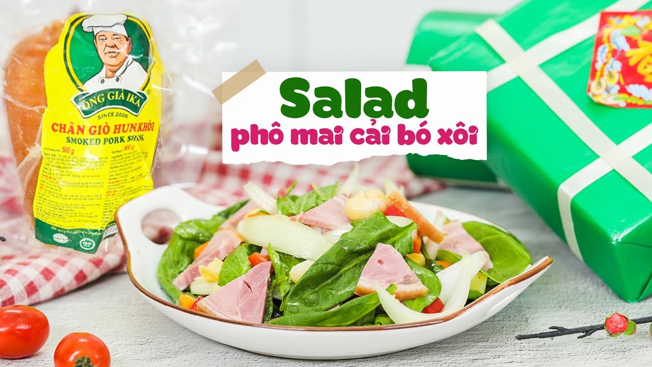 Salad phô mai cải bó xôi kết hợp chân giò hun khói, món ăn thanh đạm