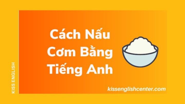 Cách Nấu Cơm Bằng Tiếng Anh - Cơm Chiên