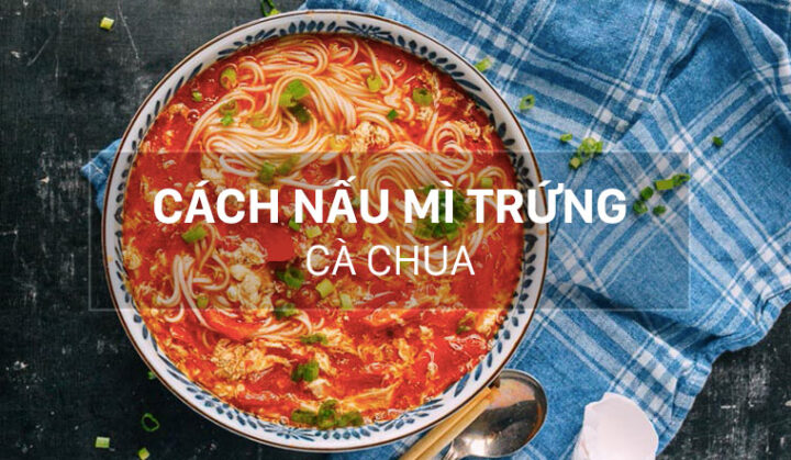 cach nau mi trung cuc ngon an hoai chang ngan voi ca chua 201910190727292628