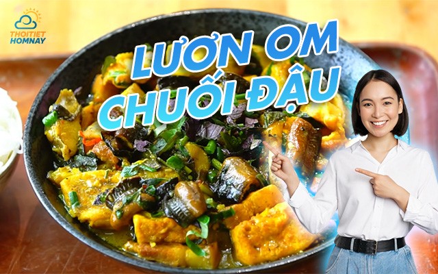 Món lươn om chuối đậu Nghệ An thơm ngon, chuẩn vị truyền thống